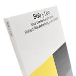 Bob y Leo. Una conversación entre Robert Rauschenberg y Leo Castelli.   | 06701 | Tienda - Fundación Juan March